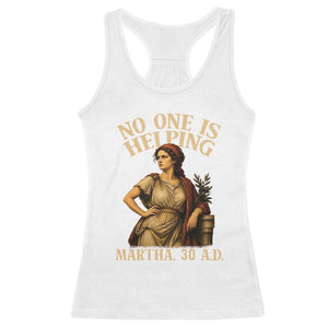 No One is Helping Martha 30 AD Funny Christian Racerback Tank Top