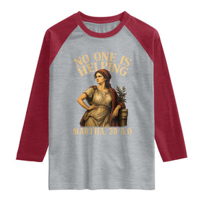 No One is Helping Martha 30 AD Funny Christian Raglan Shirt