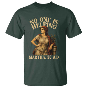 No One is Helping Martha 30 AD Funny Christian T Shirt