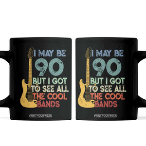 Funny 90th Birthday 80s Rock Lover Coffee Mug I May Be 90 But I Got To See All The Cool Bands