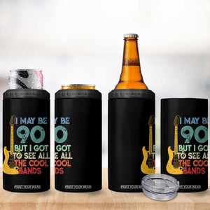 Funny 90th Birthday 80s Rock Lover 4 in 1 Can Cooler Tumbler I May Be 90 But I Got To See All The Cool Bands