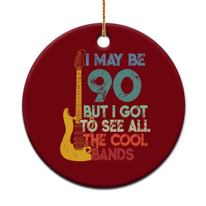 Funny 90th Birthday 80s Rock Lover Ceramic Ornament I May Be 90 But I Got To See All The Cool Bands