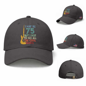 Funny 75th Birthday 80s Rock Lover Baseball Cap I May Be 75 But I Got To See All The Cool Bands