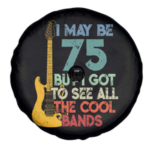 Funny 75th Birthday 80s Rock Lover Spare Tire Cover I May Be 75 But I Got To See All The Cool Bands