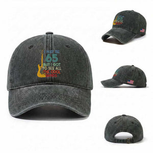 Funny 65th Birthday 80s Rock Lover Washed Cotton Baseball Cap I May Be 65 But I Got To See All The Cool Bands