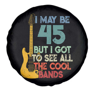 Funny 45th Birthday 80s Rock Lover Spare Tire Cover I May Be 45 But I Got To See All The Cool Bands