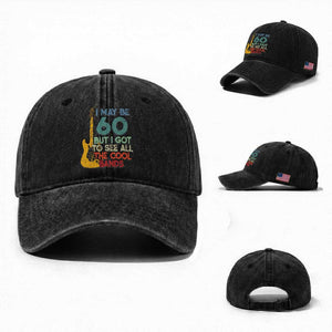 Funny 60th Birthday 80s Rock Lover Washed Cotton Baseball Cap I May Be 60 But I Got To See All The Cool Bands