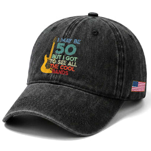Funny 50th Birthday 80s Rock Lover Washed Cotton Baseball Cap I May Be 50 But I Got To See All The Cool Bands