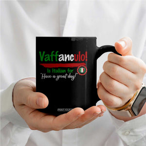 Funny Italian Saying Coffee Mug Vaffanculo Is Have A Great Day TS11 Print Your Wear