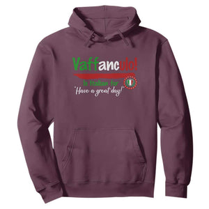 Funny Italian Saying Hoodie Vaffanculo Is Have A Great Day TS11 Maroon Print Your Wear