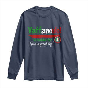 Funny Italian Saying Long Sleeve Shirt Vaffanculo Is Have A Great Day TS11 Navy Print Your Wear