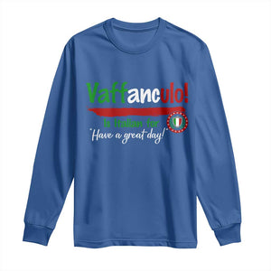 Funny Italian Saying Long Sleeve Shirt Vaffanculo Is Have A Great Day TS11 Royal Blue Print Your Wear
