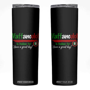 Funny Italian Saying Skinny Tumbler Vaffanculo Is Have A Great Day TS11 Black Print Your Wear