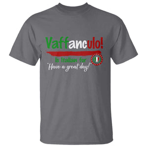 Funny Italian Saying T Shirt Vaffanculo Is Have A Great Day TS11 Charcoal Print Your Wear