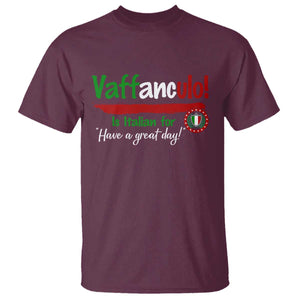 Funny Italian Saying T Shirt Vaffanculo Is Have A Great Day TS11 Maroon Print Your Wear