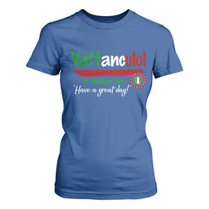 Funny Italian Saying T Shirt For Women Vaffanculo Is Have A Great Day TS11 Royal Blue Print Your Wear
