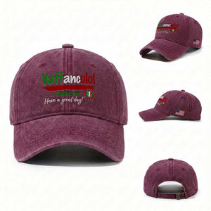 Funny Italian Saying Washed Cotton Baseball Cap Vaffanculo Is Have A Great Day TS11 Washed Cap Universal Fit Burgundy Print Your Wear