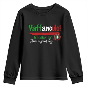 Funny Italian Saying Youth Sweatshirt Vaffanculo Is Have A Great Day TS11 Black Print Your Wear