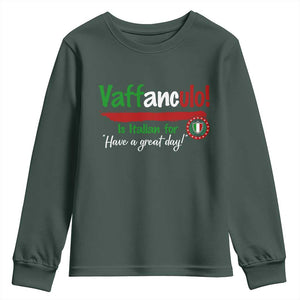 Funny Italian Saying Youth Sweatshirt Vaffanculo Is Have A Great Day TS11 Dark Forest Green Print Your Wear
