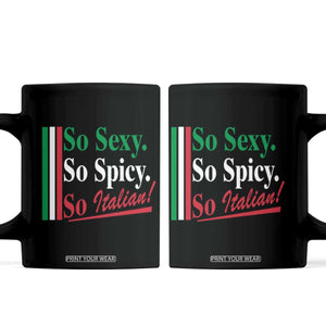 Funny Italian Pride Coffee Mug So Sexy So Spicy So Italian Chef Humor TS11 Black Print Your Wear