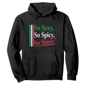 Funny Italian Pride Hoodie So Sexy So Spicy So Italian Chef Humor TS11 Black Print Your Wear