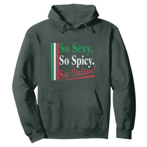 Funny Italian Pride Hoodie So Sexy So Spicy So Italian Chef Humor TS11 Dark Forest Green Print Your Wear
