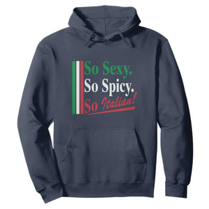 Funny Italian Pride Hoodie So Sexy So Spicy So Italian Chef Humor TS11 Navy Print Your Wear
