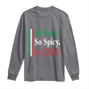 Funny Italian Pride Long Sleeve Shirt So Sexy So Spicy So Italian Chef Humor TS11 Charcoal Print Your Wear