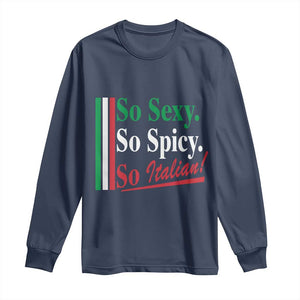 Funny Italian Pride Long Sleeve Shirt So Sexy So Spicy So Italian Chef Humor TS11 Navy Print Your Wear