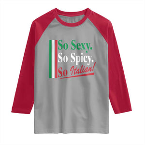 Funny Italian Pride Raglan Shirt So Sexy So Spicy So Italian Chef Humor TS11 Sport Gray Red Print Your Wear