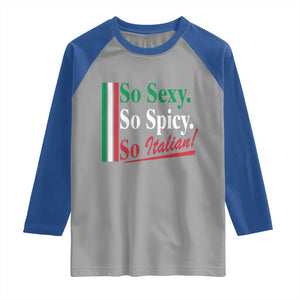 Funny Italian Pride Raglan Shirt So Sexy So Spicy So Italian Chef Humor TS11 Sport Gray Royal Print Your Wear
