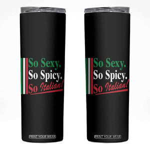 Funny Italian Pride Skinny Tumbler So Sexy So Spicy So Italian Chef Humor TS11 Black Print Your Wear