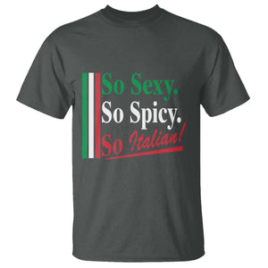 Funny Italian Pride T Shirt So Sexy So Spicy So Italian Chef Humor TS11 Dark Heather Print Your Wear