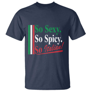 Funny Italian Pride T Shirt So Sexy So Spicy So Italian Chef Humor TS11 Navy Print Your Wear