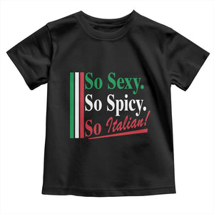Funny Italian Pride Toddler T Shirt So Sexy So Spicy So Italian Chef Humor TS11 Black Print Your Wear