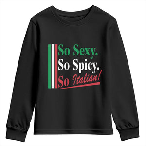 Funny Italian Pride Youth Sweatshirt So Sexy So Spicy So Italian Chef Humor TS11 Black Print Your Wear