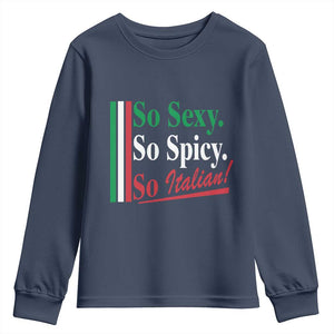 Funny Italian Pride Youth Sweatshirt So Sexy So Spicy So Italian Chef Humor TS11 Navy Print Your Wear