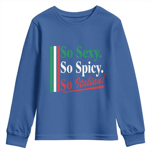 Funny Italian Pride Youth Sweatshirt So Sexy So Spicy So Italian Chef Humor TS11 Royal Blue Print Your Wear
