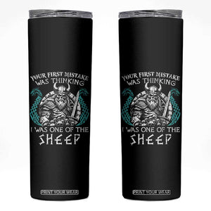 Viking Your First Mistake Was Thinking I Was One Of The Sheep Skinny Tumbler Viking Warrior TS11 Black Print Your Wear