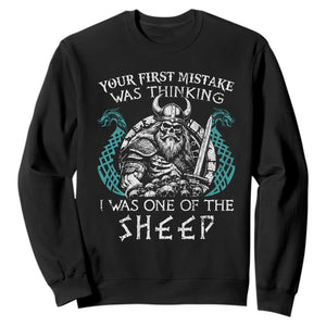 Viking Your First Mistake Was Thinking I Was One Of The Sheep Sweatshirt Viking Warrior TS11 Black Print Your Wear