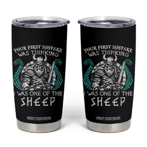 Viking Your First Mistake Was Thinking I Was One Of The Sheep Tumbler Cup Viking Warrior TS11 Black Print Your Wear