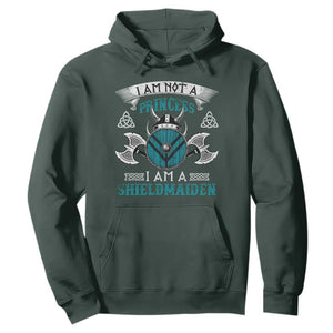 Funny I Am Not A Princess I Am A Shieldmaiden Hoodie Viking Pride TS11 Dark Forest Green Print Your Wear