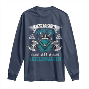 Funny I Am Not A Princess I Am A Shieldmaiden Long Sleeve Shirt Viking Pride TS11 Navy Print Your Wear