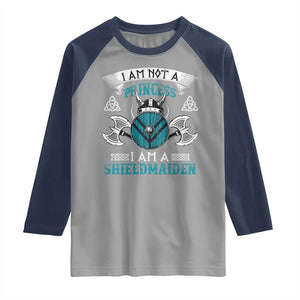 Funny I Am Not A Princess I Am A Shieldmaiden Raglan Shirt Viking Pride TS11 Sport Gray Navy Print Your Wear