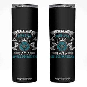 Funny I Am Not A Princess I Am A Shieldmaiden Skinny Tumbler Viking Pride TS11 Black Print Your Wear