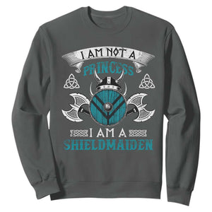 Funny I Am Not A Princess I Am A Shieldmaiden Sweatshirt Viking Pride TS11 Dark Heather Print Your Wear