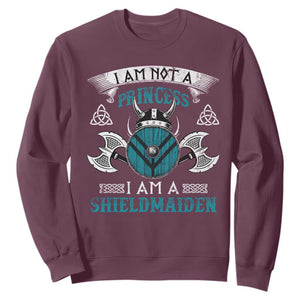 Funny I Am Not A Princess I Am A Shieldmaiden Sweatshirt Viking Pride TS11 Maroon Print Your Wear