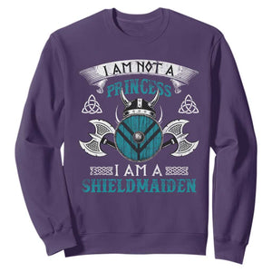 Funny I Am Not A Princess I Am A Shieldmaiden Sweatshirt Viking Pride TS11 Purple Print Your Wear
