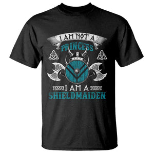 Funny I Am Not A Princess I Am A Shieldmaiden T Shirt Viking Pride TS11 Black Print Your Wear
