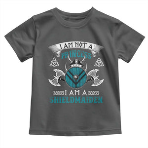 Funny I Am Not A Princess I Am A Shieldmaiden Toddler T Shirt Viking Pride TS11 Dark Heather Print Your Wear